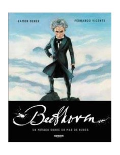 BEETHOVEN. UN MUSICO SOBRE UN MAR DE NUBES BEETHOVEN. UN MUSICO SOBRE UN MAR DE NUBES