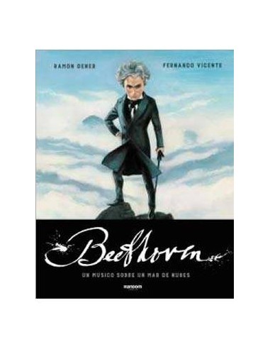 BEETHOVEN. UN MUSICO SOBRE UN MAR DE NUBES BEETHOVEN. UN MUSICO SOBRE UN MAR DE NUBES