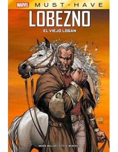 MARVEL MUST-HAVE. LOBEZNO: EL VIEJO LOGAN MARVEL MUST-HAVE. LOBEZNO: EL VIEJO LOGAN