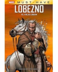 MARVEL MUST-HAVE. LOBEZNO: EL VIEJO LOGAN MARVEL MUST-HAVE. LOBEZNO: EL VIEJO LOGAN