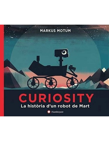 CURIOSITY LA HISTORIA D'UN ROBOT DE MART