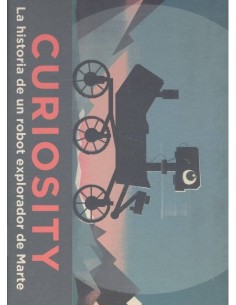 CURIOSITY LA HISTORIA DE UN ROBOT EXPLORADOR DE MARTE