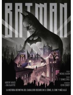 BATMAN: LA HISTORIA DEFINITIVA DEL CABALLERO OSCURO EN EL COMIC, EL CINE Y MAS ALLA BATMAN: LA HISTORIA DEFINITIVA DEL CABALLERO OSCURO EN EL COMIC, EL CINE Y MAS ALLA