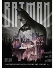 BATMAN: LA HISTORIA DEFINITIVA DEL CABALLERO OSCURO EN EL COMIC, EL CINE Y MAS ALLA