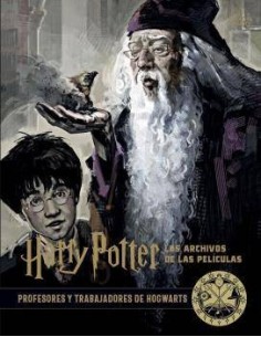 HARRY POTTER : LOS ARCHIVOS DE LAS PELICULAS 11. PROFESORES Y TRABAJADORES DE HOGWARTS HARRY POTTER : LOS ARCHIVOS DE LAS PELICULAS 11. PROFESORES Y TRABAJADORES DE HOGWARTS