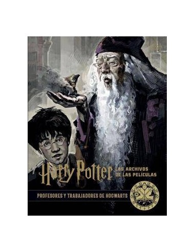 HARRY POTTER : LOS ARCHIVOS DE LAS PELICULAS 11. PROFESORES Y TRABAJADORES DE HOGWARTS HARRY POTTER : LOS ARCHIVOS DE LAS PELICULAS 11. PROFESORES Y TRABAJADORES DE HOGWARTS