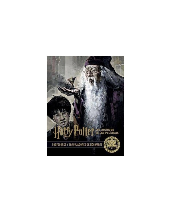 HARRY POTTER : LOS ARCHIVOS DE LAS PELICULAS 11. PROFESORES Y TRABAJADORES DE HOGWARTS