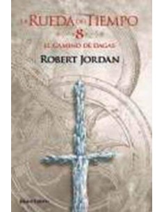 LA RUEDA DEL TIEMPO 08. EL CAMINO DE DAGAS LA RUEDA DEL TIEMPO 08. EL CAMINO DE DAGAS