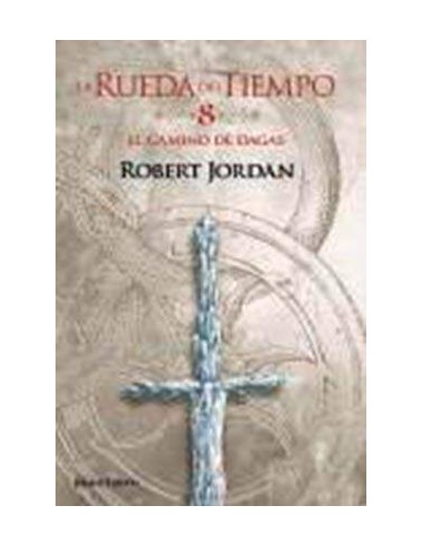 LA RUEDA DEL TIEMPO 08. EL CAMINO DE DAGAS LA RUEDA DEL TIEMPO 08. EL CAMINO DE DAGAS