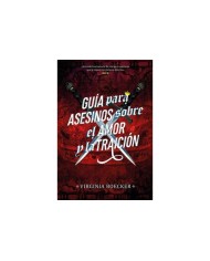 GUIA PARA ASESINOS SOBRE EL AMOR Y LA TRAICION GUIA PARA ASESINOS SOBRE EL AMOR Y LA TRAICION