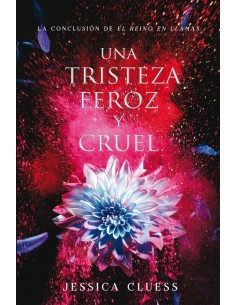 REINO EN LLAMAS 3 UNA TRISTEZA FEROZ Y CRUEL