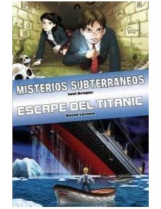 LIBRO MISTERIOS SUBTERRANEOS / ESCAPE DEL TITANIC 2ªED