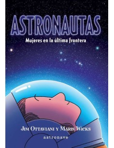ASTRONAUTAS. MUJERES EN LA ÚLTIMA FRONTERA ASTRONAUTAS. MUJERES EN LA ÚLTIMA FRONTERA