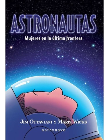 ASTRONAUTAS. MUJERES EN LA ÚLTIMA FRONTERA ASTRONAUTAS. MUJERES EN LA ÚLTIMA FRONTERA