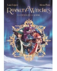 ROYALTY WITCHES 1. LA ESENCIA DE LA AURORA