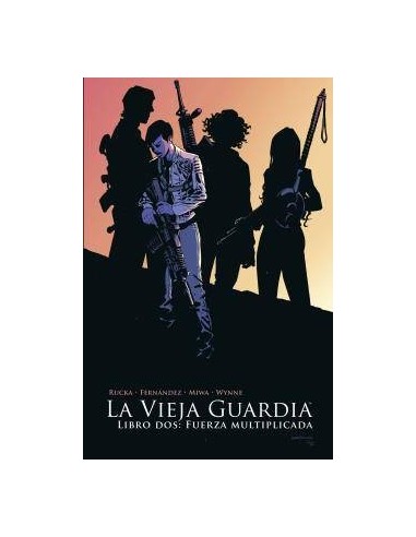 LA VIEJA GUARDIA 2. LIBRO DOS. FUERZA MULTIPLICADA