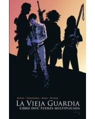 LA VIEJA GUARDIA 2. LIBRO DOS. FUERZA MULTIPLICADA
