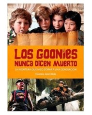 LOS GOONIES NUNCA DICEN MUERTO. LA AVENTURA QUE HIZO SOÑAR A UNA GENERACION