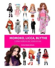 MOMOKO, LICCA, BLYTHE Y OTRAS MUÑECAS QUE VIENEN DE ASIA