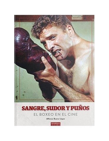SANGRE, SUDOR Y PUÑOS. EL BOXEO EN EL CINE