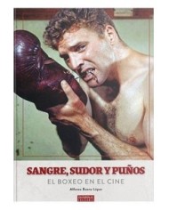 SANGRE, SUDOR Y PUÑOS. EL BOXEO EN EL CINE