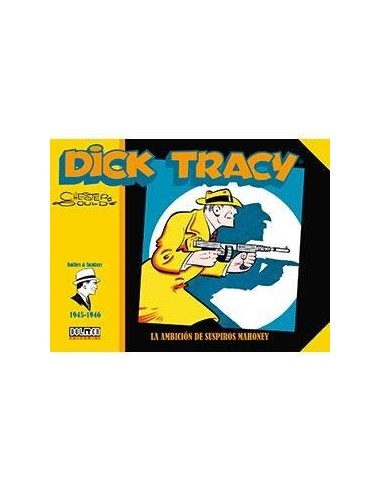 DICK TRACY. LA AMBICION DE SUSPIROS MAHONEY (1945-1946)