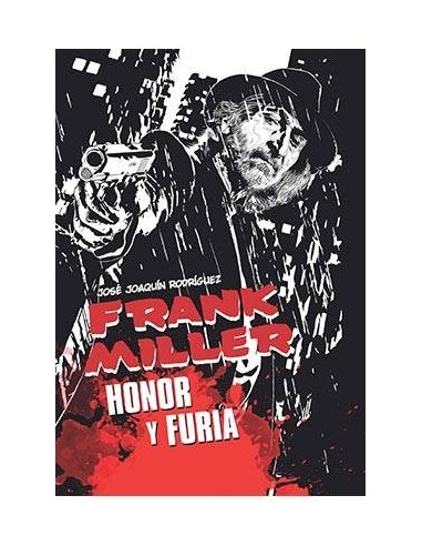 FRANK MILLER. HONOR Y FURIA