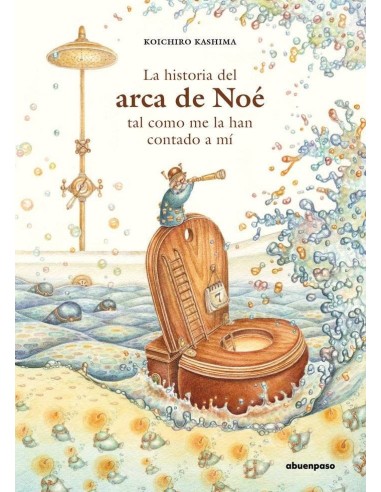 HISTORIA DEL ARCA DE NOE TAL COMO ME LA HAN CONTADO A MI