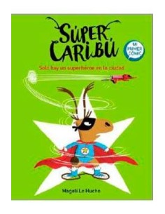 SUPER CARIBU. SOLO HAY UN SUPERHEROE EN LA CIUDAD SUPER CARIBU. SOLO HAY UN SUPERHEROE EN LA CIUDAD