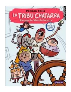 LA TRIBU CHATARRA. ESCAPE DE MUNDO BASURA LA TRIBU CHATARRA. ESCAPE DE MUNDO BASURA