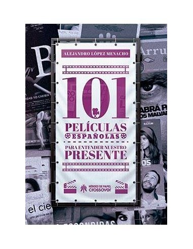 101 PELICULAS ESPAÑOLAS PARA ENTENDER NUESTRO PRESENTE 101 PELICULAS ESPAÑOLAS PARA ENTENDER NUESTRO PRESENTE