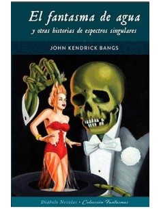 EL FANTASMA DE AGUA Y OTRAS HISTORIAS DE ESPECTROS SINGULARES