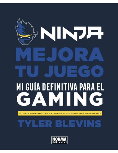 NINJA. MEJORA TU JUEGO. MI GUÍA DEFINITIVA PARA SER UN BUEN GAMER