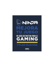 NINJA. MEJORA TU JUEGO. MI GUÍA DEFINITIVA PARA SER UN BUEN GAMER