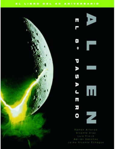 ALIEN EL 8º PASAJERO EL LIBRO DEL 40 ANIVER ALIEN EL 8º PASAJERO EL LIBRO DEL 40 ANIVER