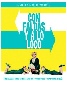 CON FALDAS Y A LO LOCO EL LIBRO DEL 60 ANIV