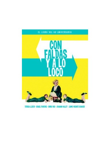 CON FALDAS Y A LO LOCO EL LIBRO DEL 60 ANIV CON FALDAS Y A LO LOCO EL LIBRO DEL 60 ANIV