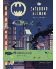 EXPLORAR GOTHAM. GUIA ILUSTRADA