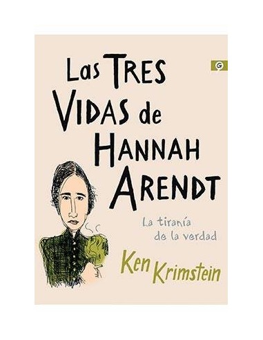 LAS TRES VIDAS DE HANNAH ARENDT. LA TIRANIA DE LA VERDAD LAS TRES VIDAS DE HANNAH ARENDT. LA TIRANIA DE LA VERDAD