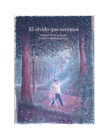 EL OLVIDO QUE SEREMOS EL OLVIDO QUE SEREMOS