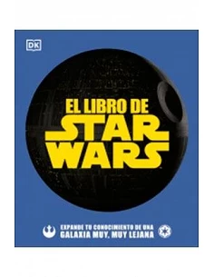 EL LIBRO DE STAR WARS. EXPANDE TU CONOCIMIENTO DE UNA GALAXIA MUY, MUY LEJANA
