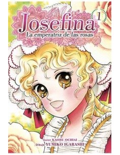JOSEFINA: LA EMPERATRIZ DE LAS ROSAS 01 JOSEFINA: LA EMPERATRIZ DE LAS ROSAS 01