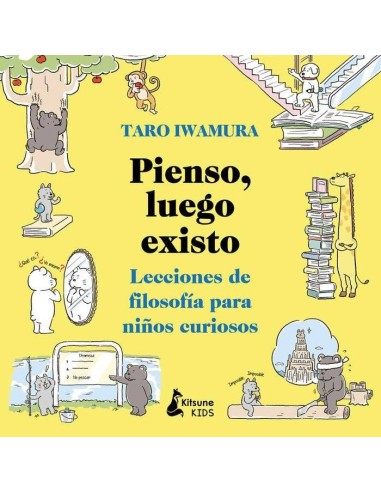 PIENSO LUEGO EXISTO
LECCIONES DE FILOSOFIA PARA NIÑOS CURIOSOS PIENSO LUEGO EXISTO
LECCIONES DE FILOSOFIA PARA NIÑOS CURIOSOS