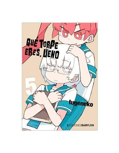 QUE TORPE ERES, UENO 05 QUE TORPE ERES, UENO 05