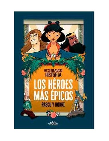 DESTRIPANDO LA HISTORIA. LOS HEROES MAS EPICOS DESTRIPANDO LA HISTORIA. LOS HEROES MAS EPICOS