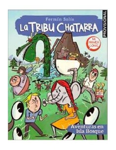 LA TRIBU CHATARRA 02. AVENTURAS EN ISLA BOSQUE LA TRIBU CHATARRA 02. AVENTURAS EN ISLA BOSQUE