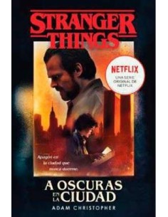 STRANGER THINGS. A OSCURAS EN LA CIUDAD (BOLSILLO) STRANGER THINGS. A OSCURAS EN LA CIUDAD (BOLSILLO)