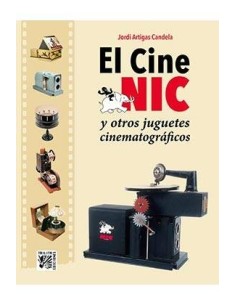 EL CINE NIC Y OTROS JUGUETES CINEMATOGRAFICOS