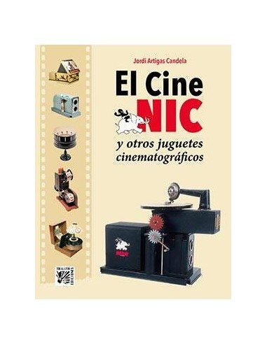 EL CINE NIC Y OTROS JUGUETES CINEMATOGRAFICOS EL CINE NIC Y OTROS JUGUETES CINEMATOGRAFICOS
