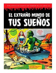 EL EXTRAÑO MUNDO DE TUS SUEÑOS (BIBLIOTECA DE COMICS DE TERROR DE LOS AÑOS 50 VOL 7) EL EXTRAÑO MUNDO DE TUS SUEÑOS (BIBLIOTECA DE COMICS DE TERROR DE LOS AÑOS 50 VOL 7)